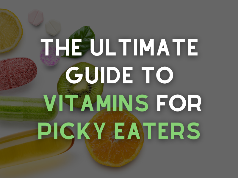 Daily Vitamins For Picky Eaters